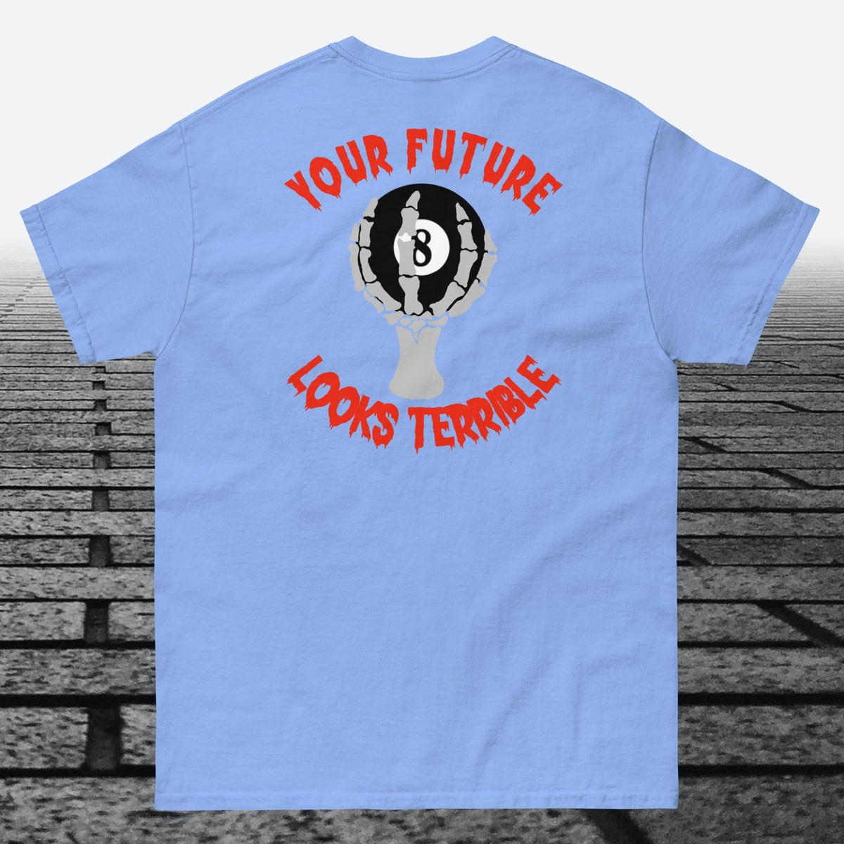 Your Future Looks Terrible with 8 ball, with logo on the front, Cotton t-shirt