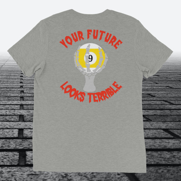 Your Future Looks Terrible with 9 ball, with Logo on the front,  Tri-blend t-shirt