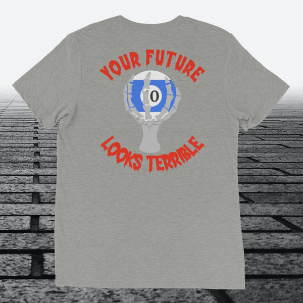 Your Future Looks Terrible with 10 ball, with Logo on the front,  Tri-blend t-shirt