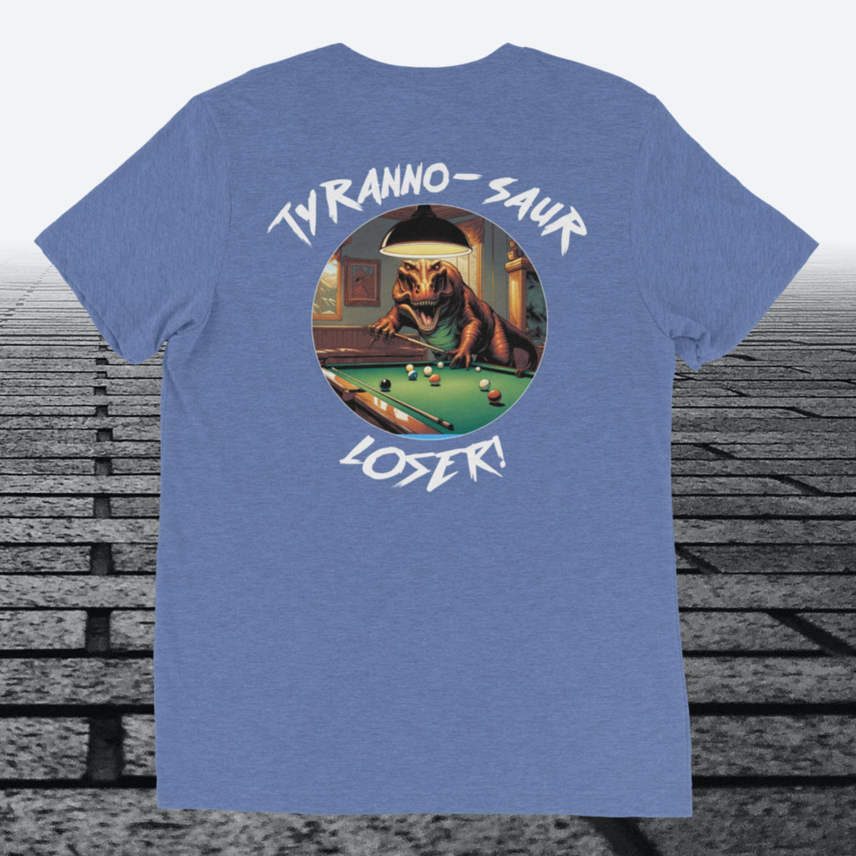 Tyranno-Saur Loser, Logo on the front, Tri-blend t-shirt