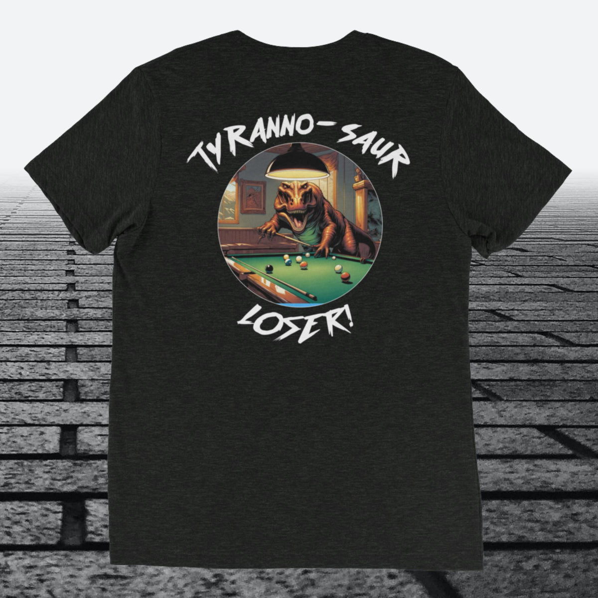 Tyranno-Saur Loser, Logo on the front, Tri-blend t-shirt