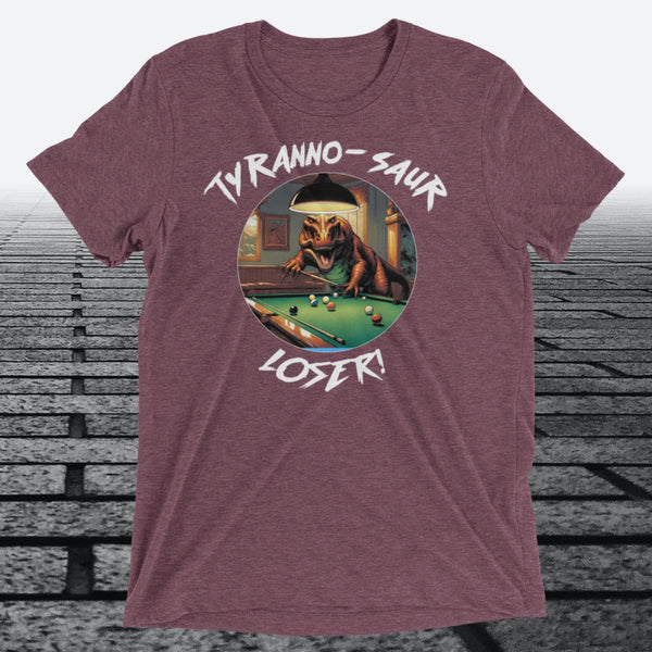 Tyranno-Saur Loser, on the front, Tri-blend t-shirt