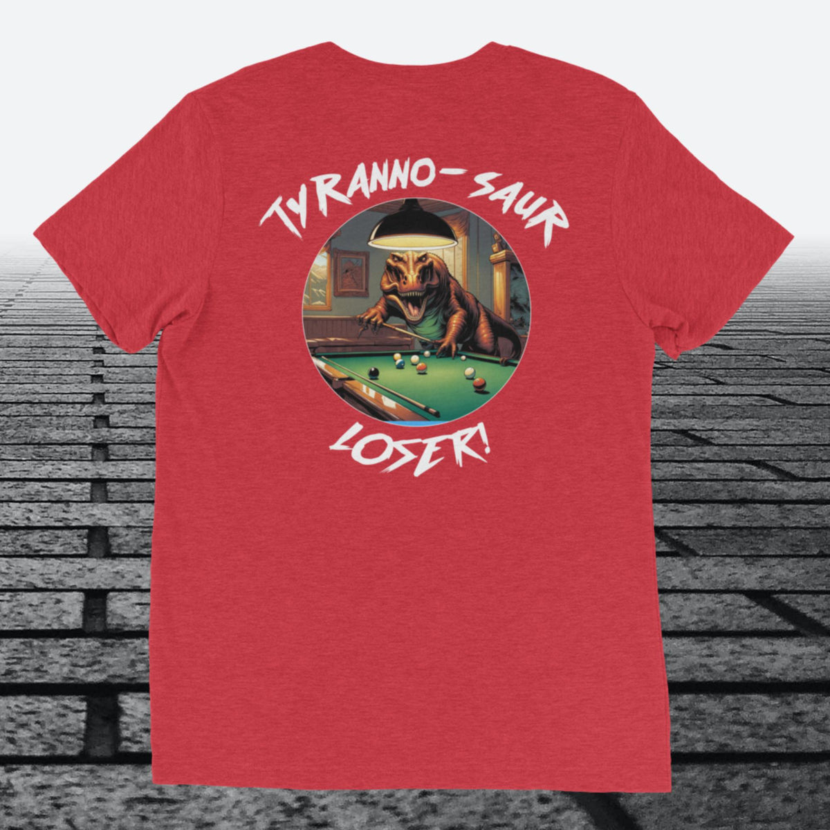 Tyranno-Saur Loser, Logo on the front, Tri-blend t-shirt