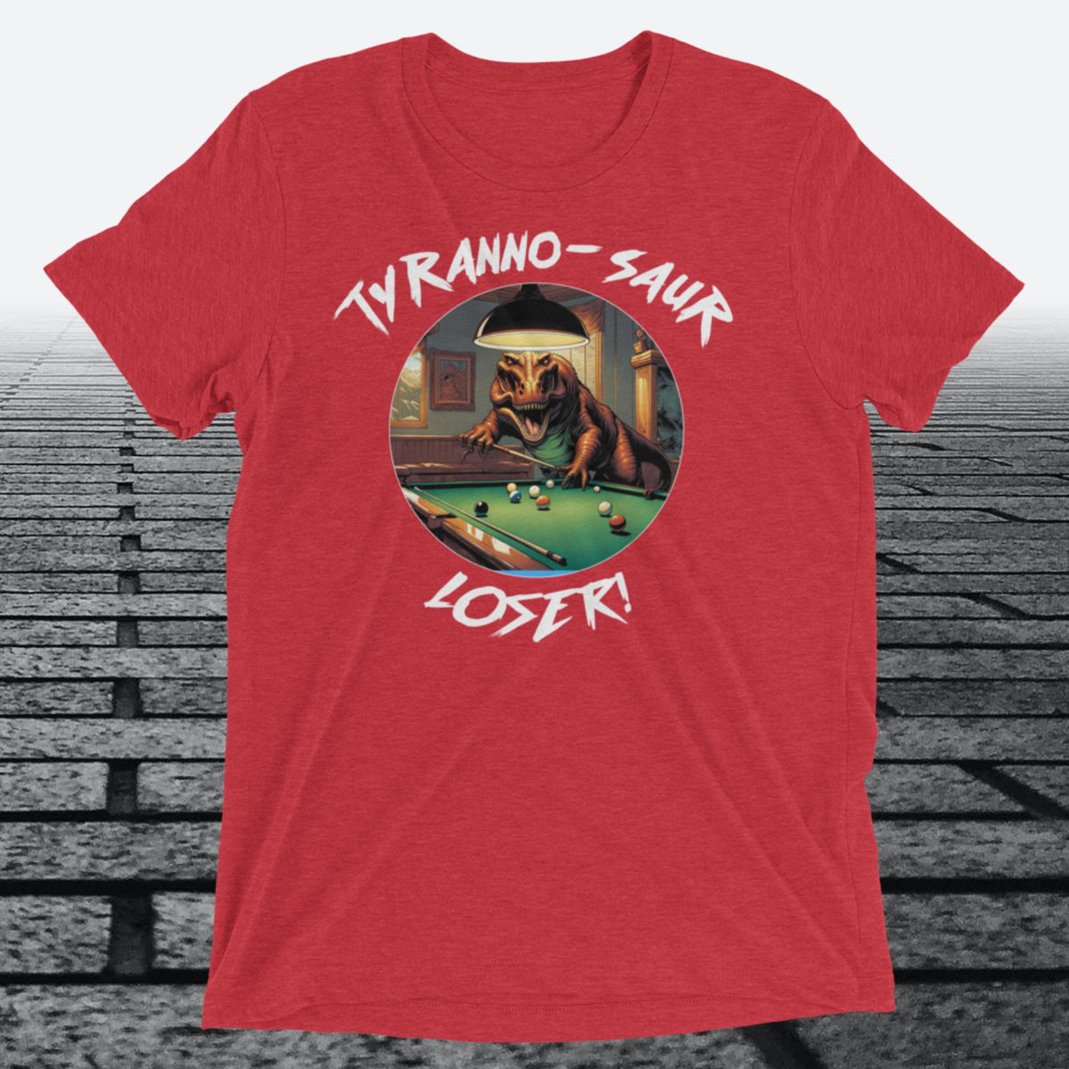 Tyranno-Saur Loser, on the front, Tri-blend t-shirt