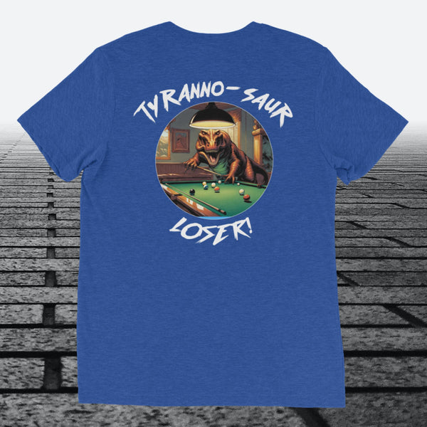 Tyranno-Saur Loser, Logo on the front, Tri-blend t-shirt